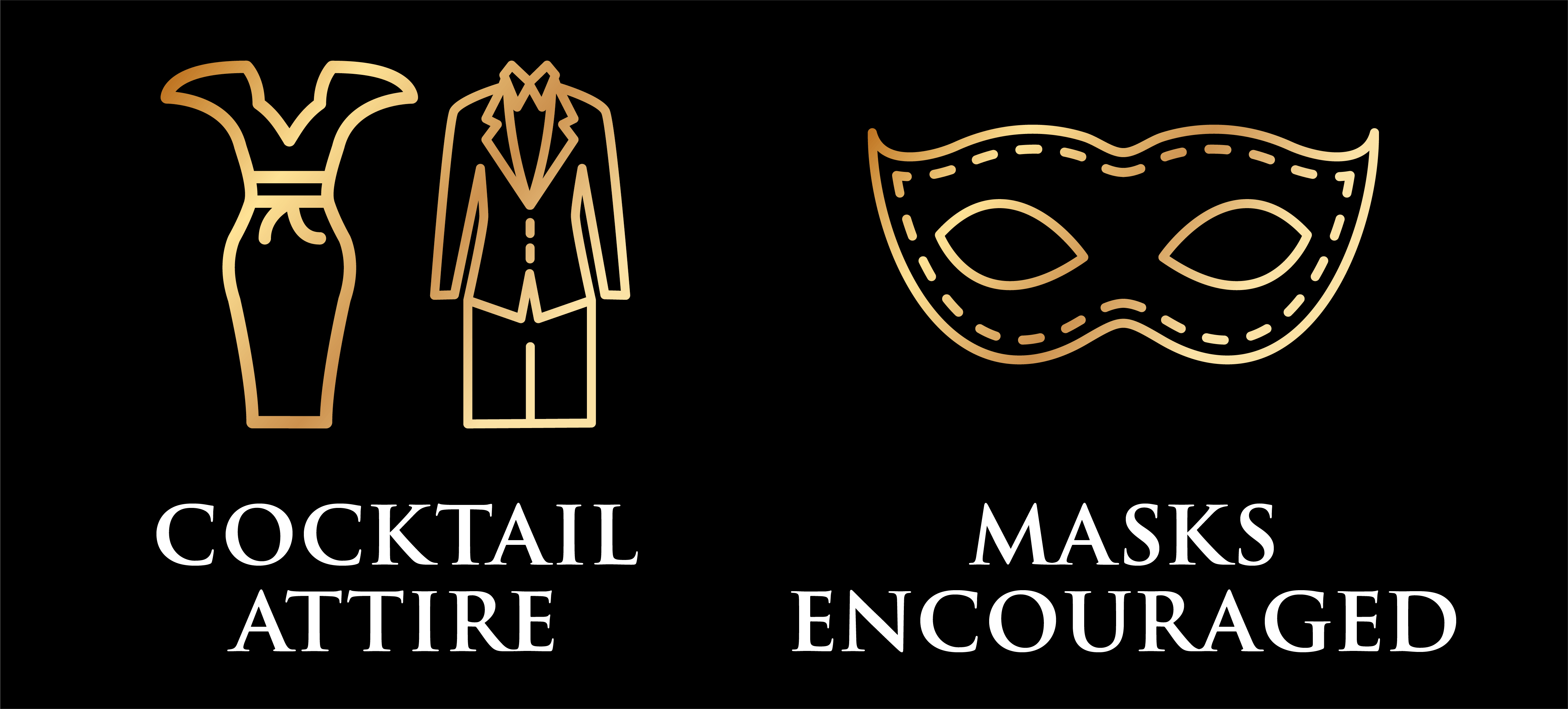 cocktail attire and masks encouraged